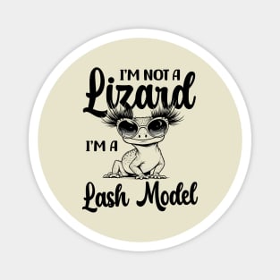 I'm Not A Lizard I'm A Lash Model Magnet